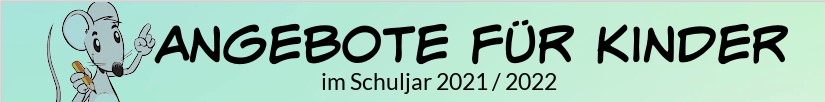 Angebote für Kinder 2021/22